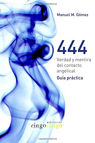 444, Verdad y mentira del contacto angelical. Guía Práctica. book