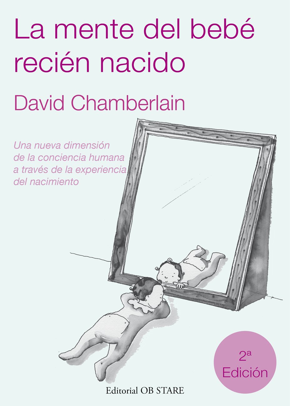 La mente del bebé recién nacido: Una nueva dimensión de la consciencia humana a través de la experiencia del nacimiento book