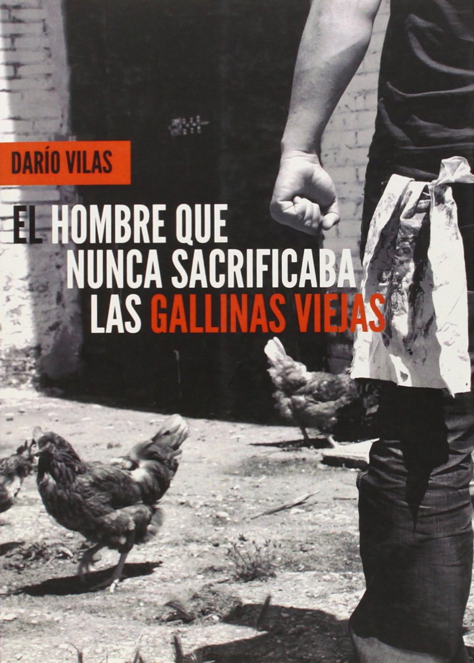 El hombre que nunca sacrificaba las gallinas viejas book