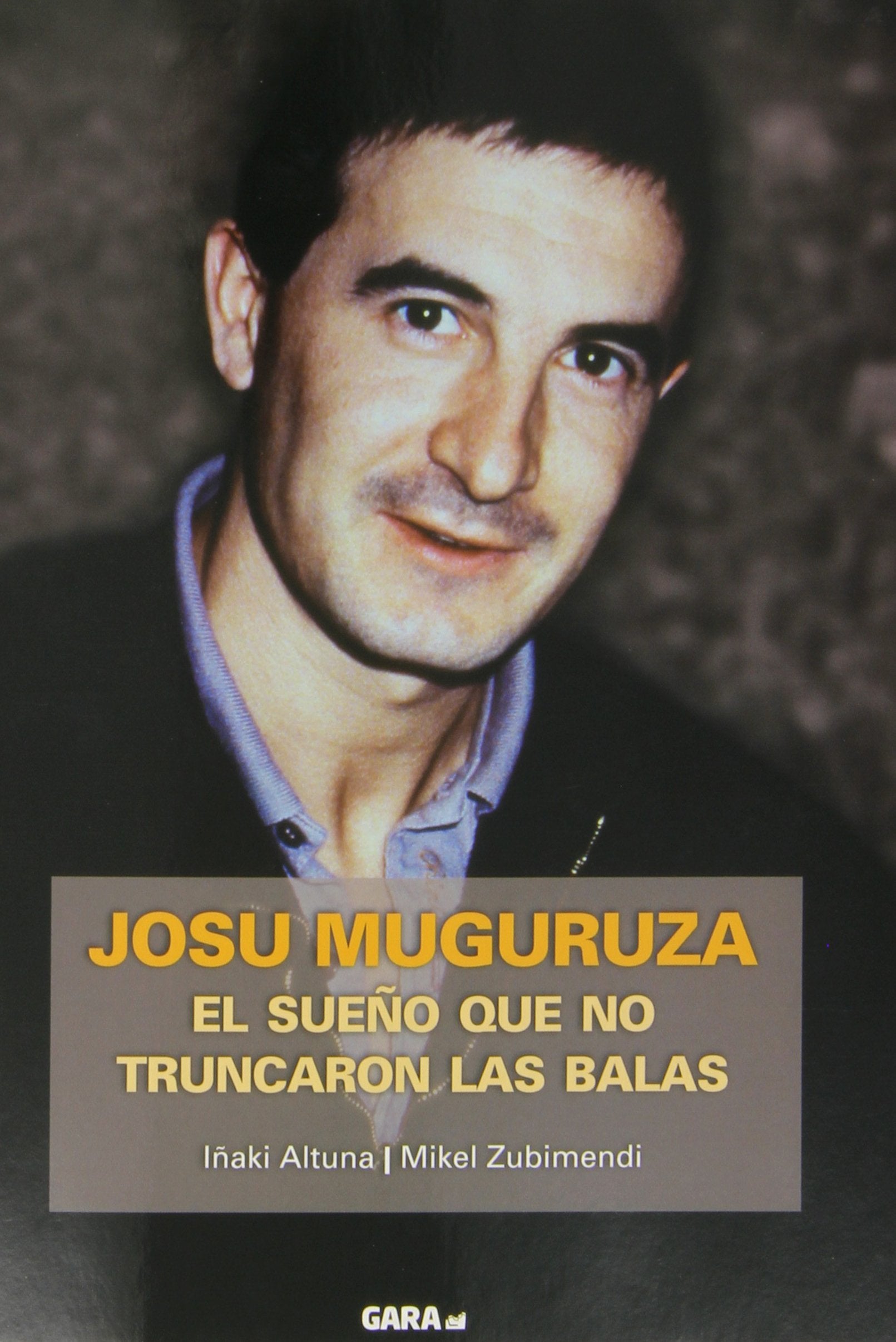 Josu Muguruza. El sueño que no truncaron las balas. Books