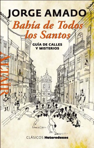 Bahía de Todos los Santos : guía de calles y misterios (Heterodoxos, Band 27) Novels & Short Stories