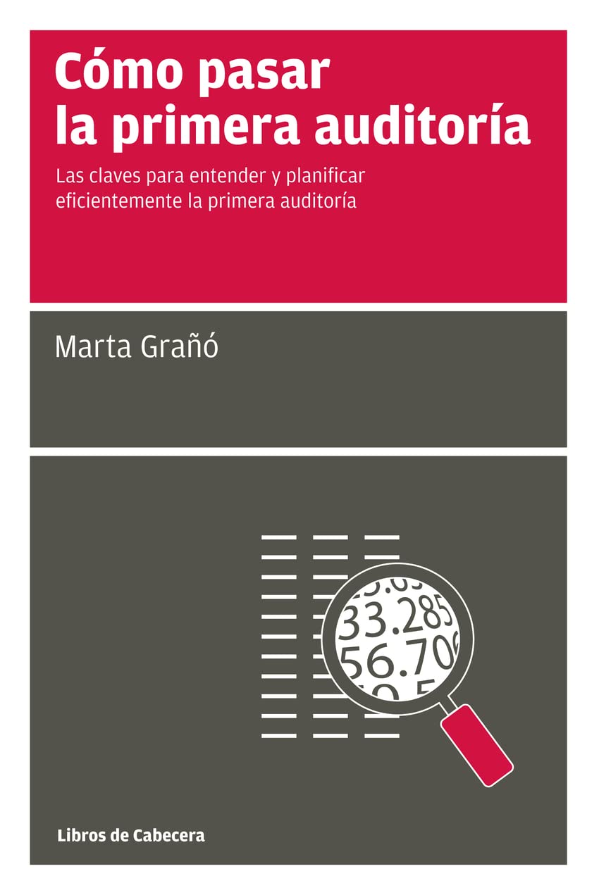 Cómo pasar la primera auditoría : las claves para entender y planificar eficientemente la primera auditoría Business, Finance & Career