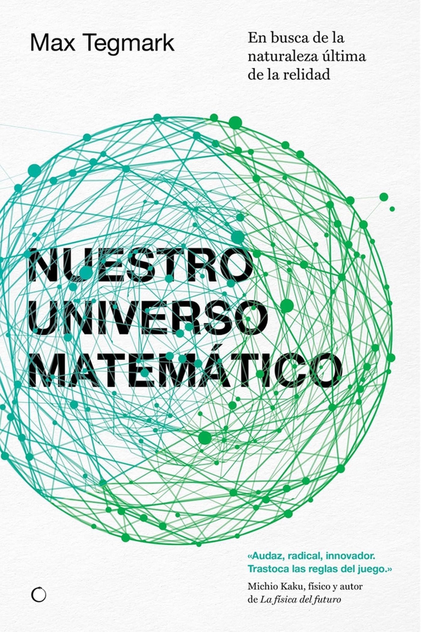 Nuestro universo matemático / Our Mathematical Universe: En busca de la naturaleza última de la realidad / My Quest for the Ultimate Nature of Reality book