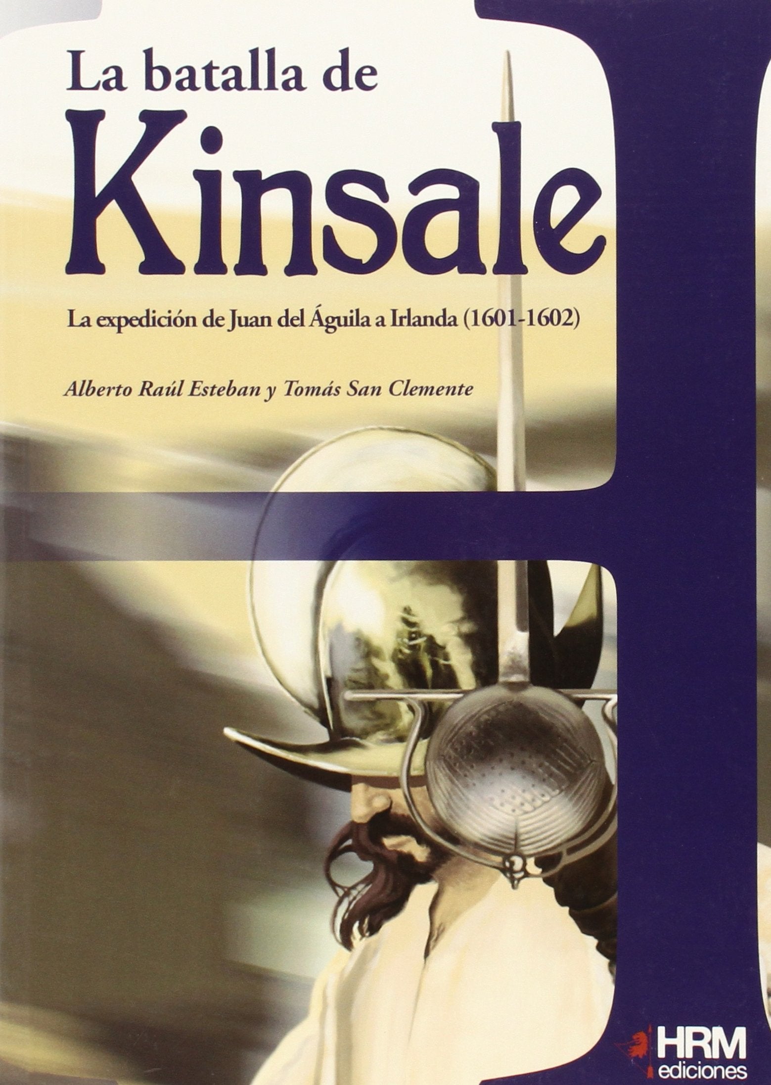 La Batalla de Kinsale : la expedición de Juan del Águila a Irlanda, 1601-1602 Contemporary literature