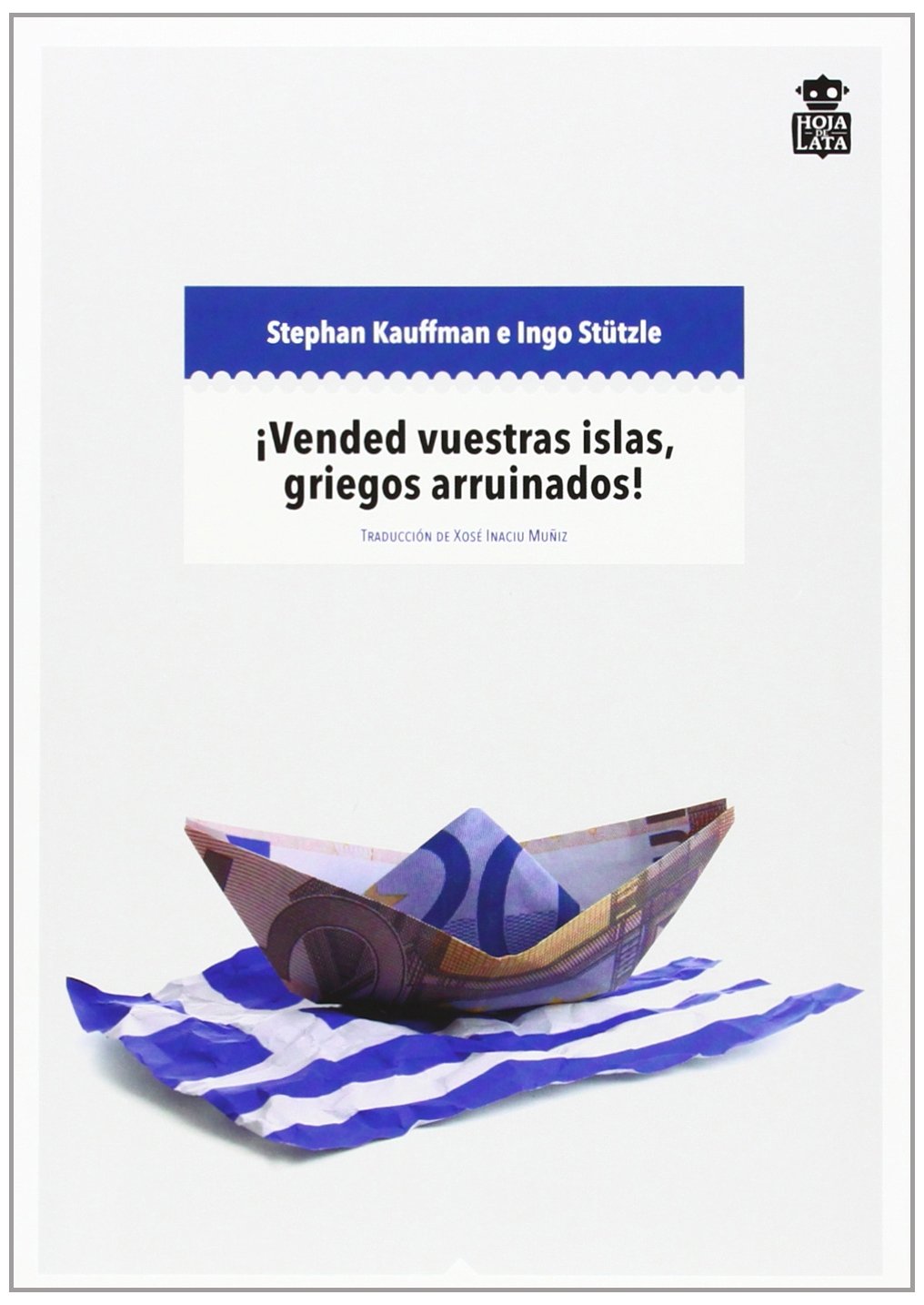 ¡Vended vuestras islas, griegos arruinados! : crisis financiera y populismo mediático (Mecanoclastia, Band 1) Business, Finance & Career