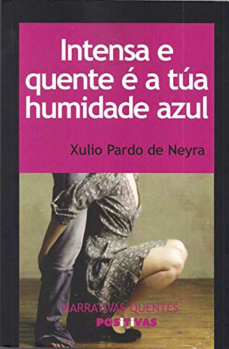 Intensa e quente é a túa humidade azul (Narrativas, Band 45) Books