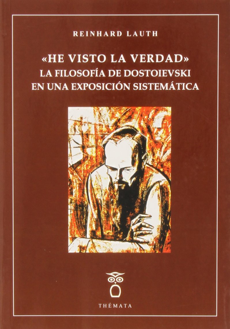 He visto la verdad.: La filosofía de Dostoievski en una exposición sistemática. book