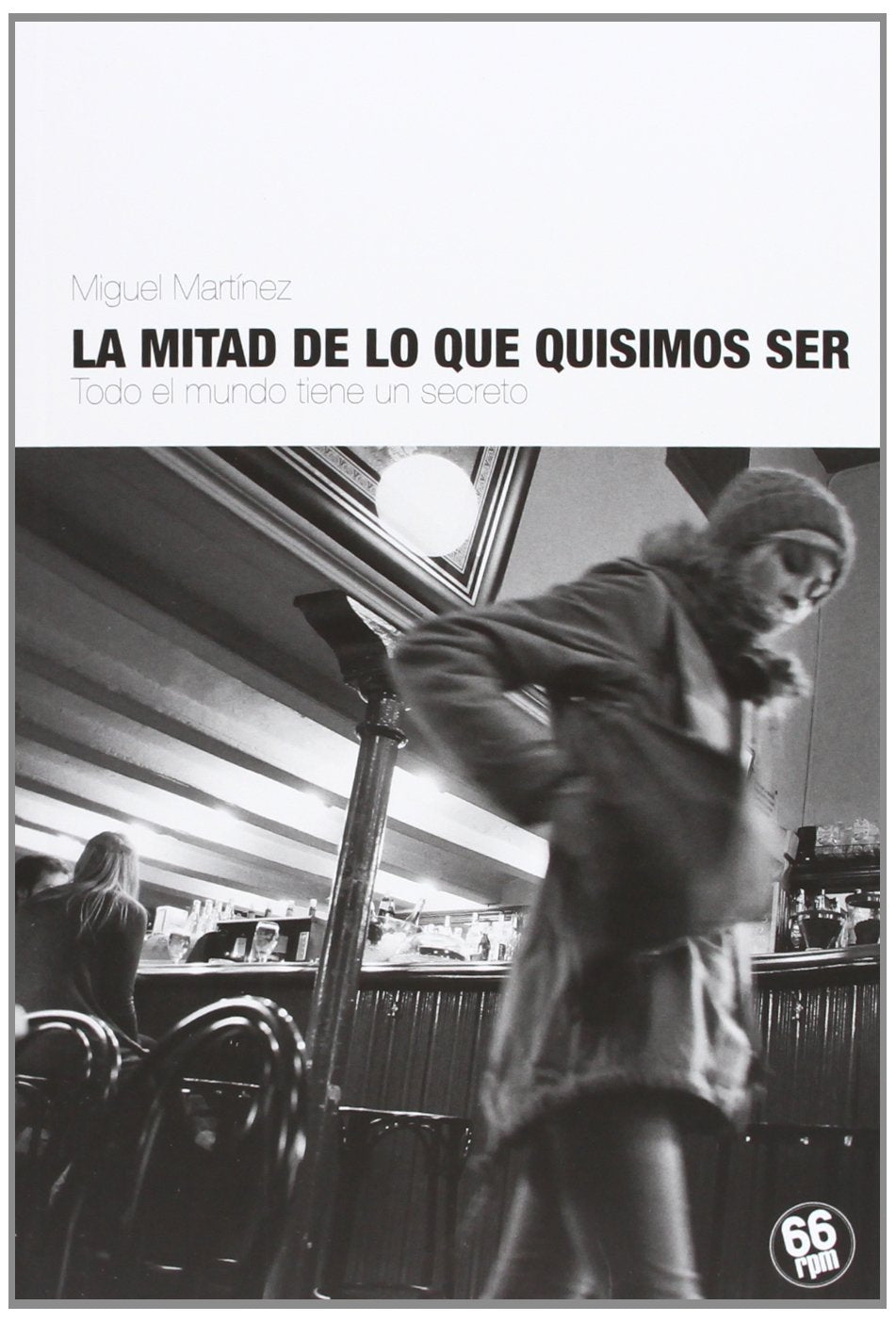 La mitad de lo que quisimos ser : todo el mundo tiene un secreto Contemporary literature