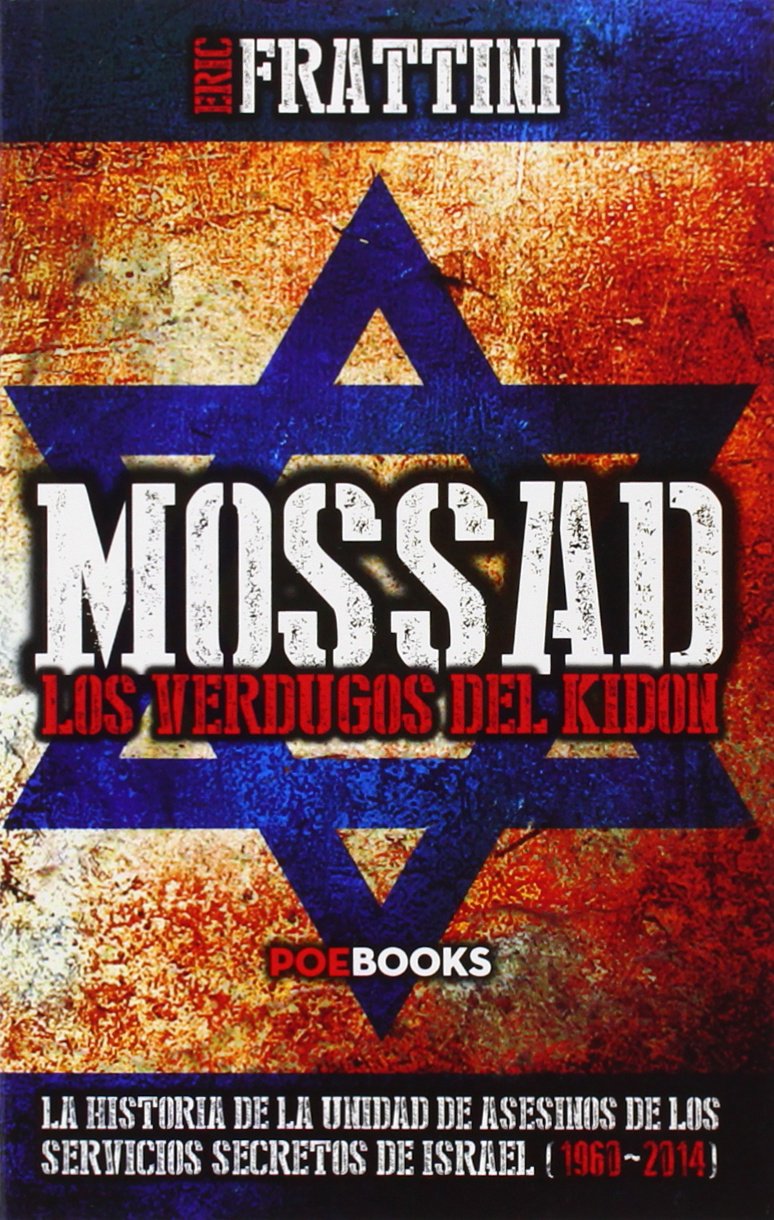 Mossad : los verdugos del Kidon : la historia de las unidades de asesinos de los servicios secretos de Israel, 1960-2014 Social Sciences