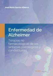 ENFERMEDAD DE ALZHEIMER. TERAPIAS NO FARMACOLÓGICAS DE LOS SÍNTOMAS PSICOLÓGICOS Y CONDUCTUALES book