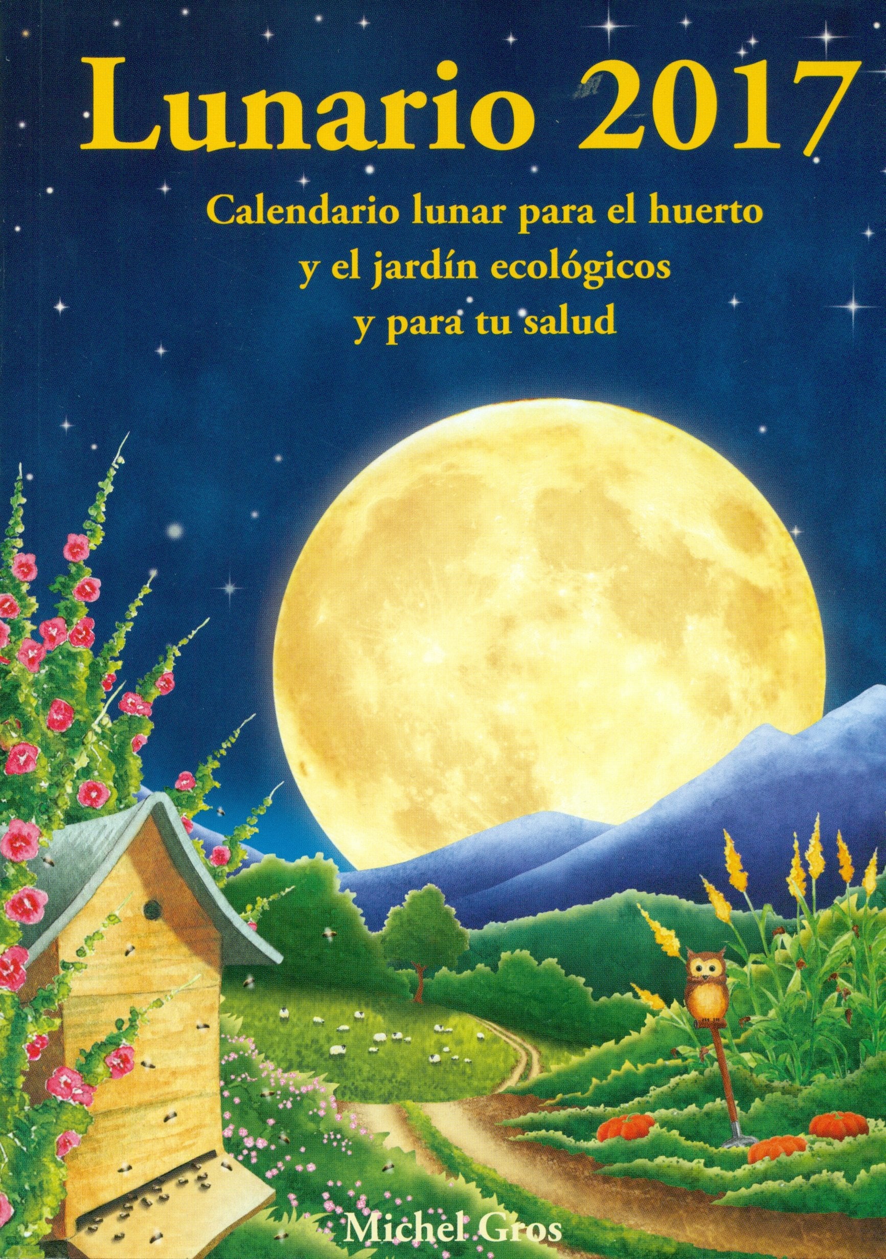Lunario 2017 : calendario lunar para el huerto y el jardín ecológicos y para tu salud Hobbies & Crafts
