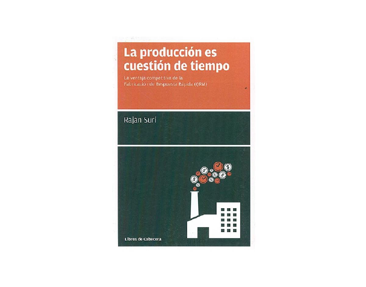 La producción es cuestión de tiempo: La ventaja competitiva de la Fabricación de Respuesta Rápida (QRM) book