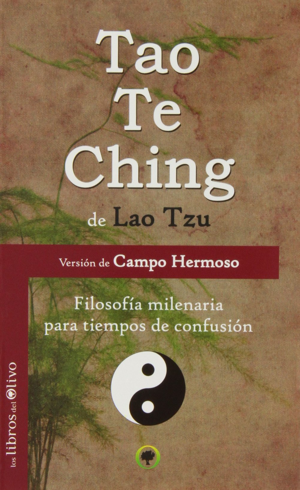 TAO TE CHING versión de Campo Hermoso: Filosofía milenaria para tiempos de confusión book