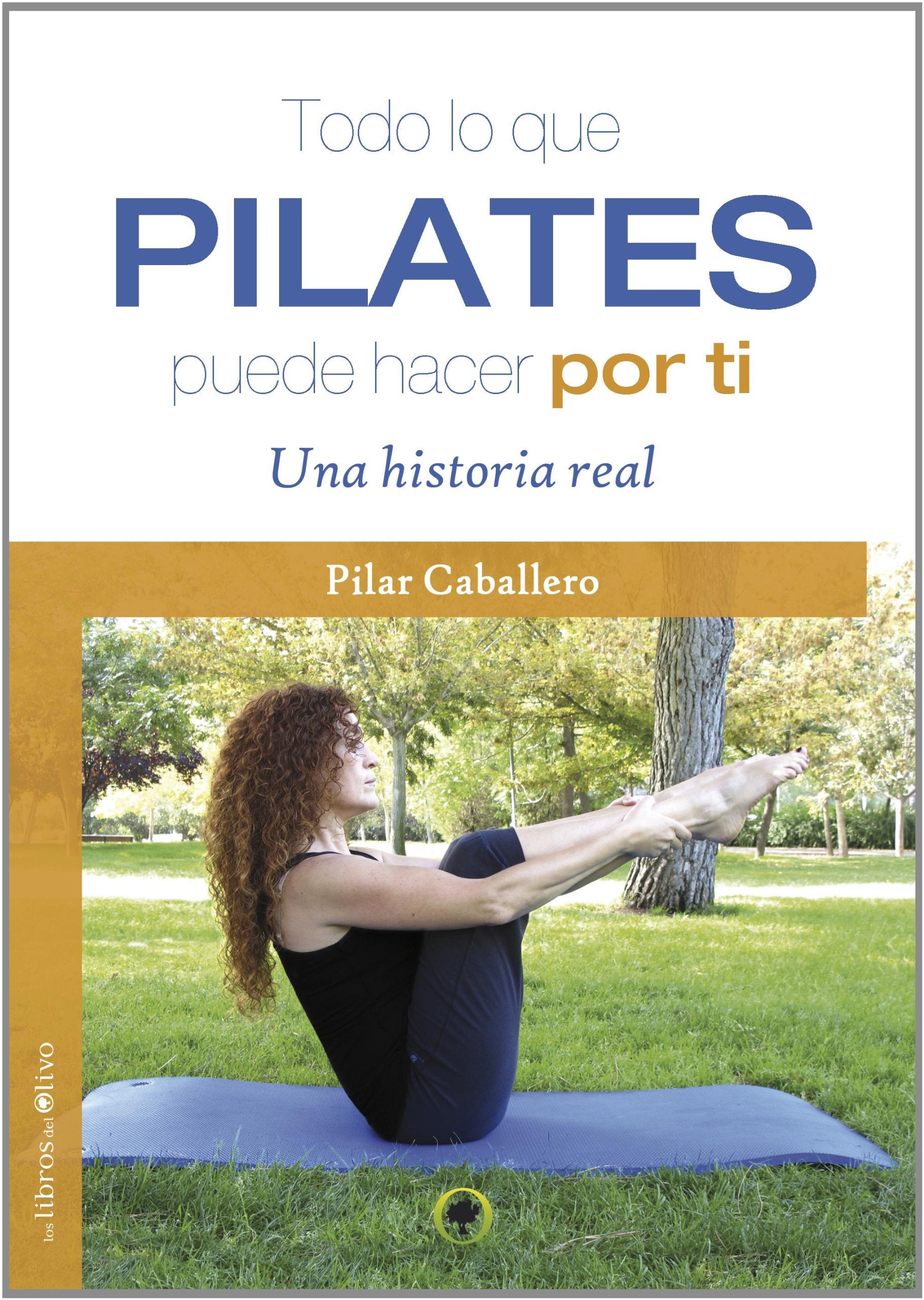 TODO LO QUE PILATES PUEDE HACER POR TI: UNA HISTORIA REAL book