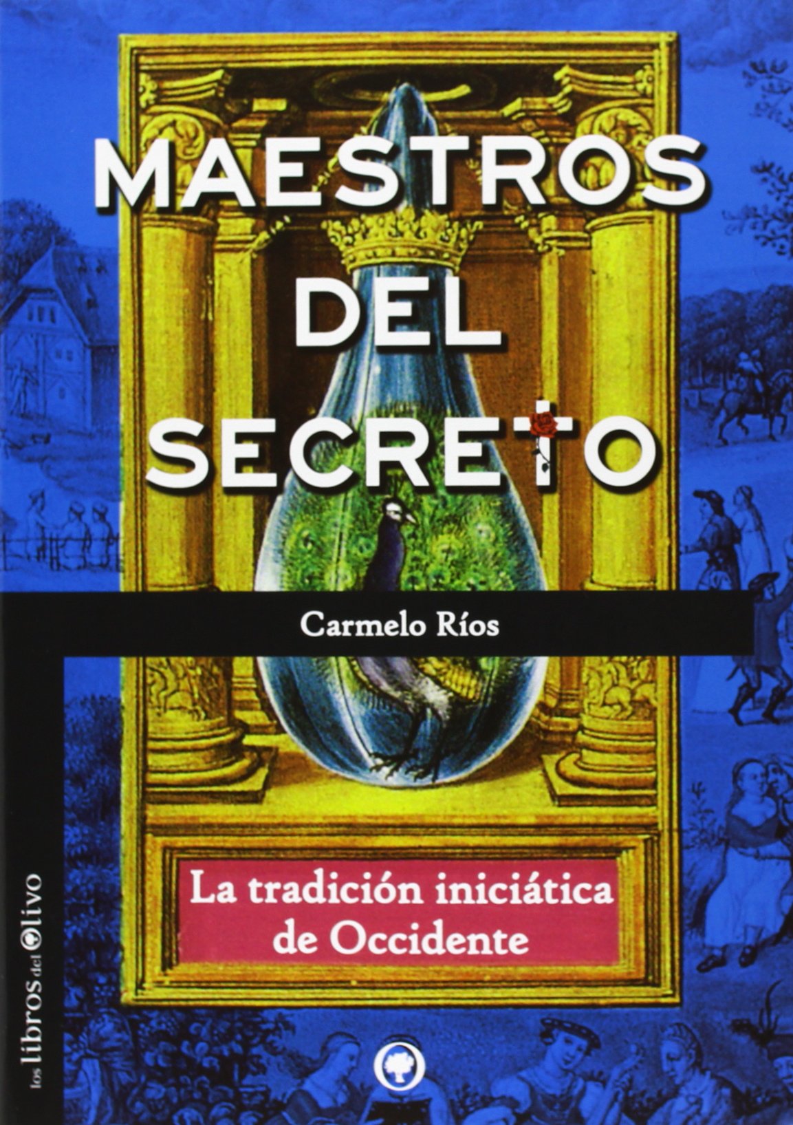 Maestros del secreto : la tradición iniciática de Occidente (El Bosque) Religion & Esotericism