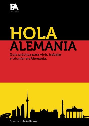 Hola Alemania: Guía práctica para vivir, trabajar y triunfar en Alemania Leisure, Home & Garden