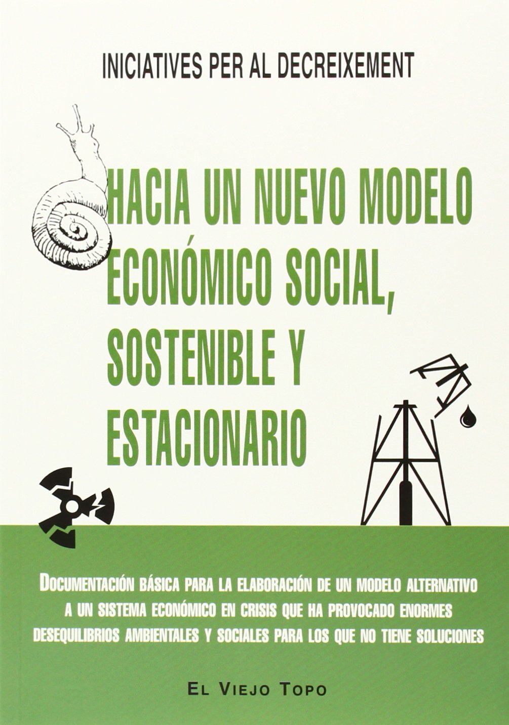 Hacia un nuevo modelo económico social, sostenible y estacionario: Documentación básica para la elaboración de un modelo alternativo a un sistema ... y sociales para los que no tiene soluciones book
