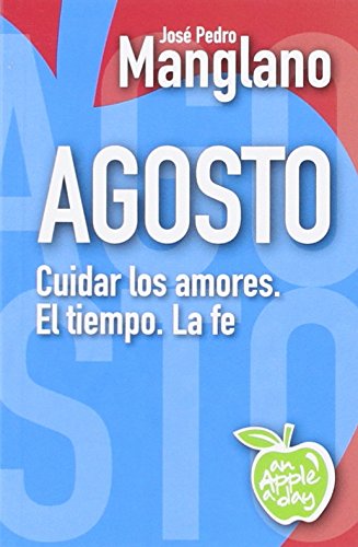 Agosto: Cuidar los amores. El tiempo. La fe Books