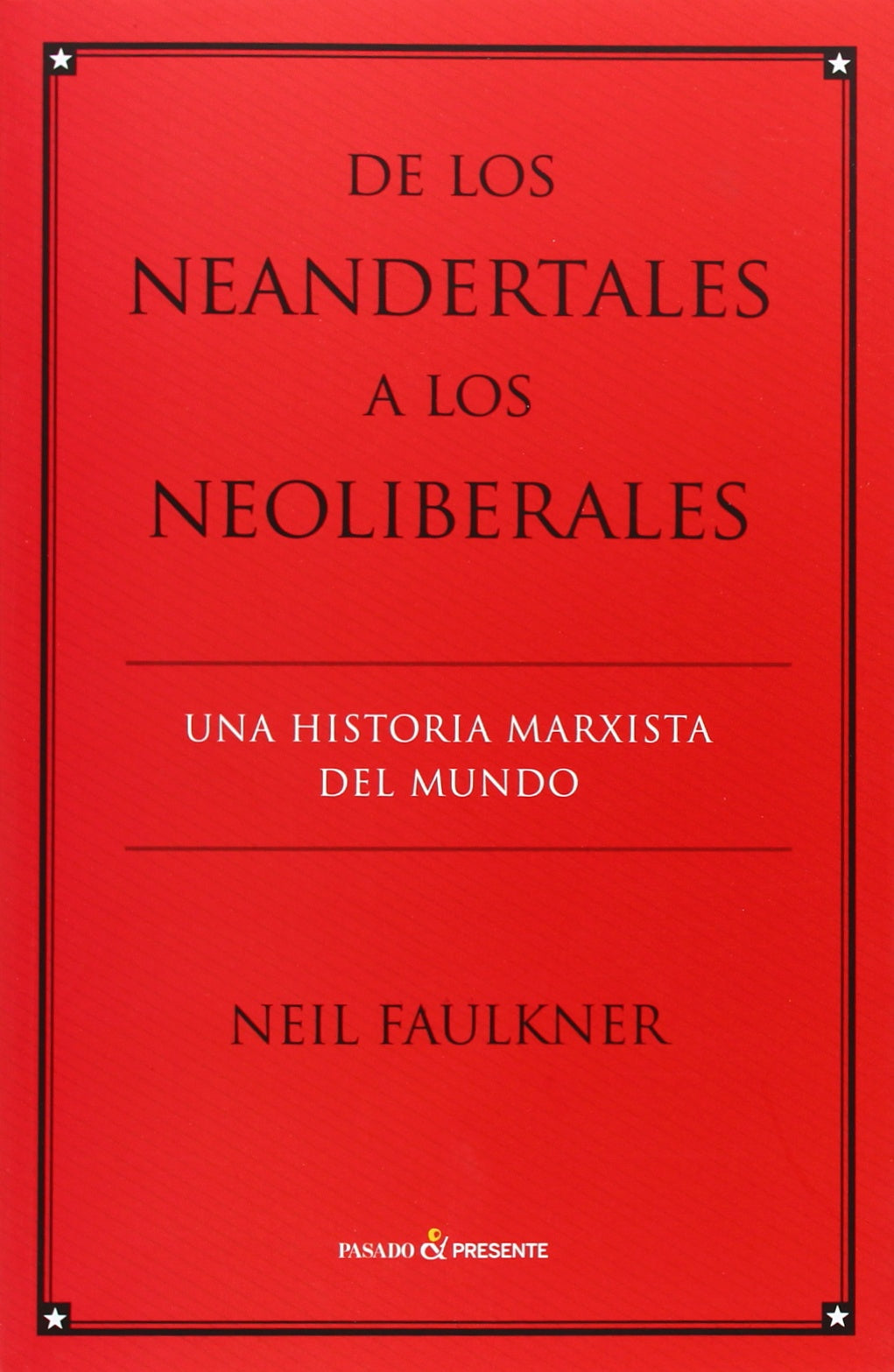 De los neandertales a los neoliberales : una historia marxista del mundo Social Sciences