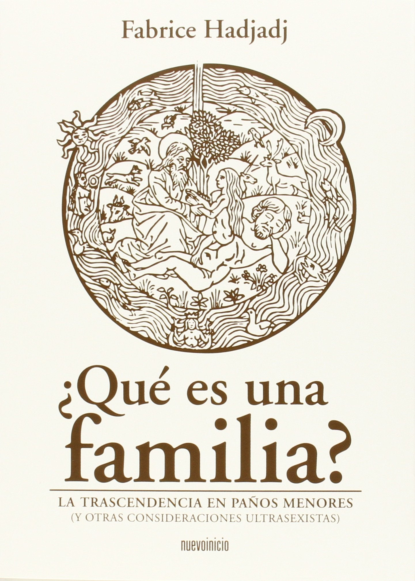 ¿Qué es una familia? : la trascendencia en paños menores : y otras consideraciones ultrasexistas (Areópagos) Philosophy