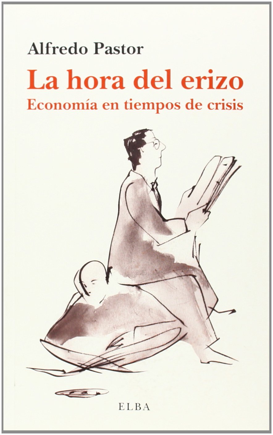 La hora del erizo : economía en tiempos de crisis Business, Finance & Career