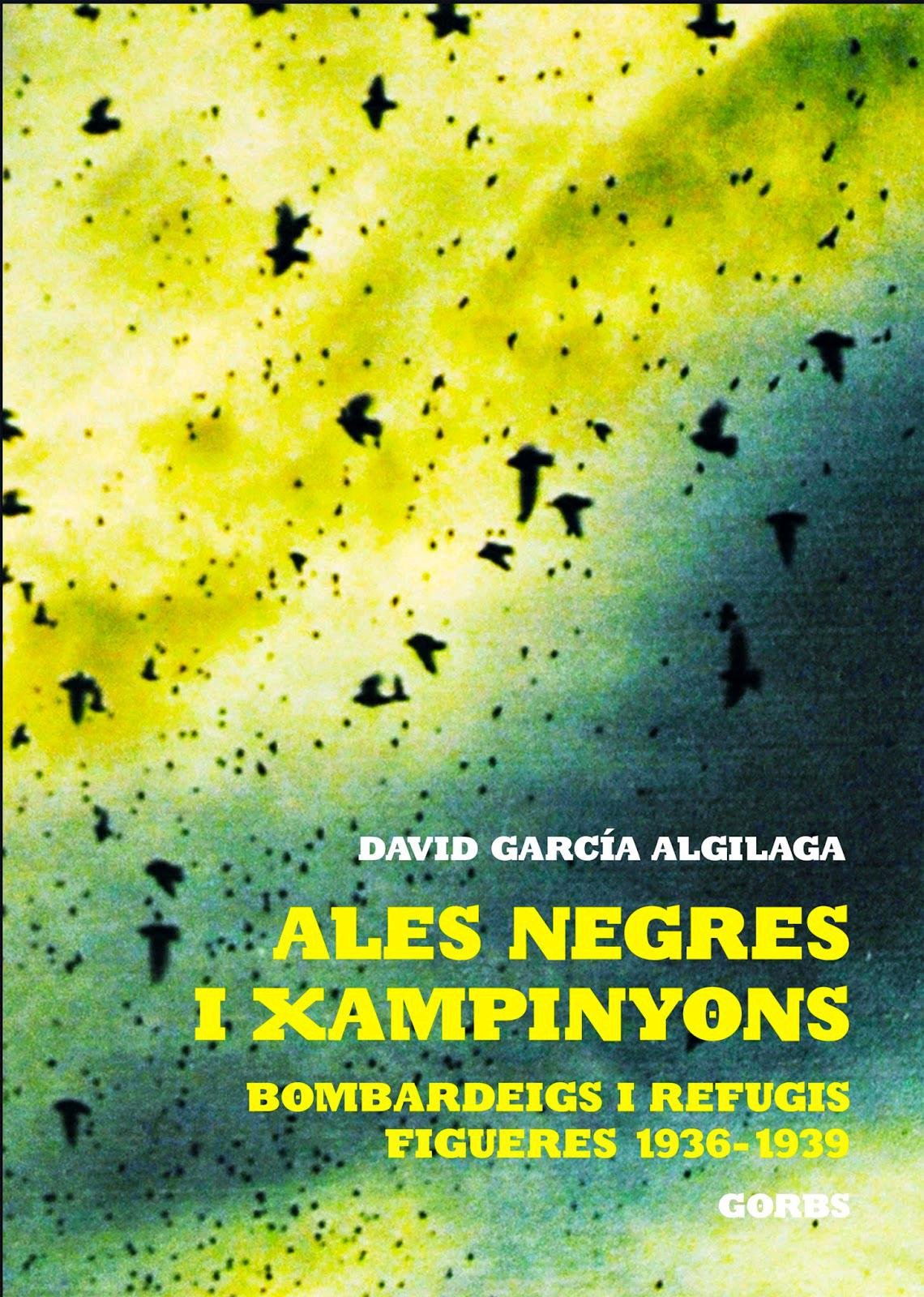 ALES NEGRES I XAMPINYONS: Bombardeigs i Refugis. Figueres 1936-1939 Books