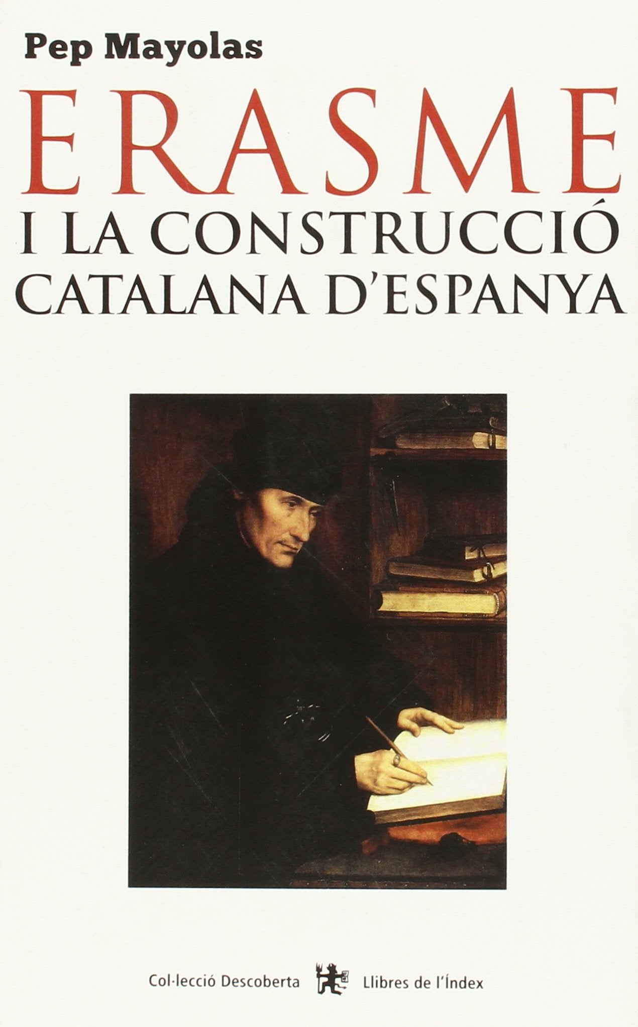 Erasme i la construcció catalana d'Espanya (Descoberta, Band 58) Novels & Short Stories