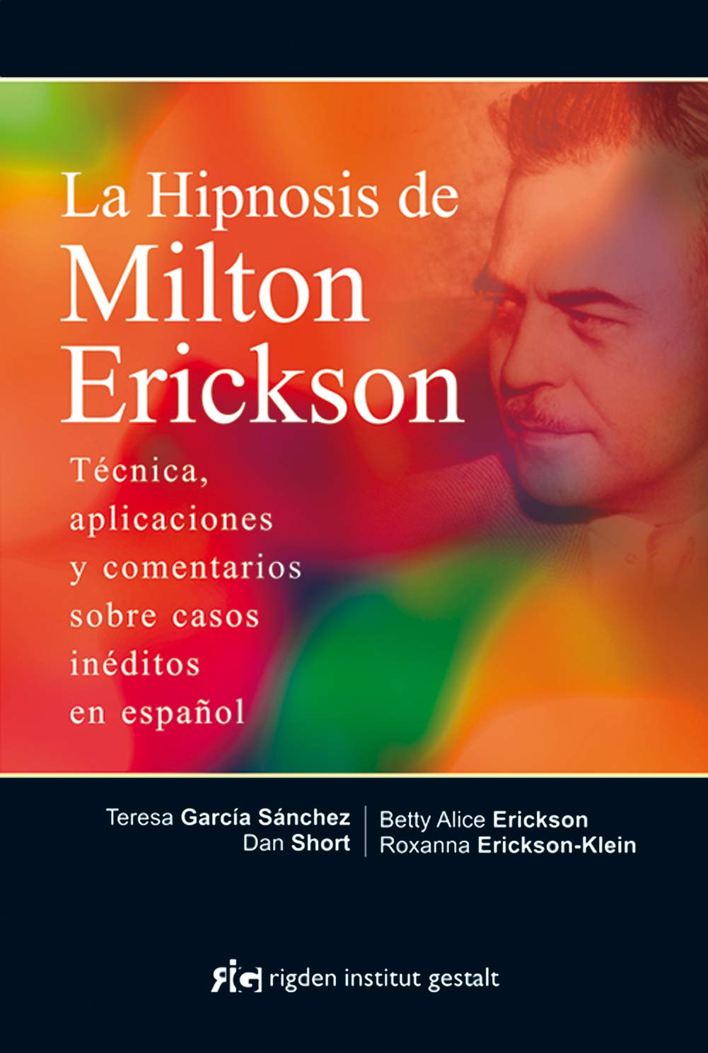 La hipnosis de Milton Erickson : técnica, aplicaciones y comentarios sobre casos inéditos en español Psychology