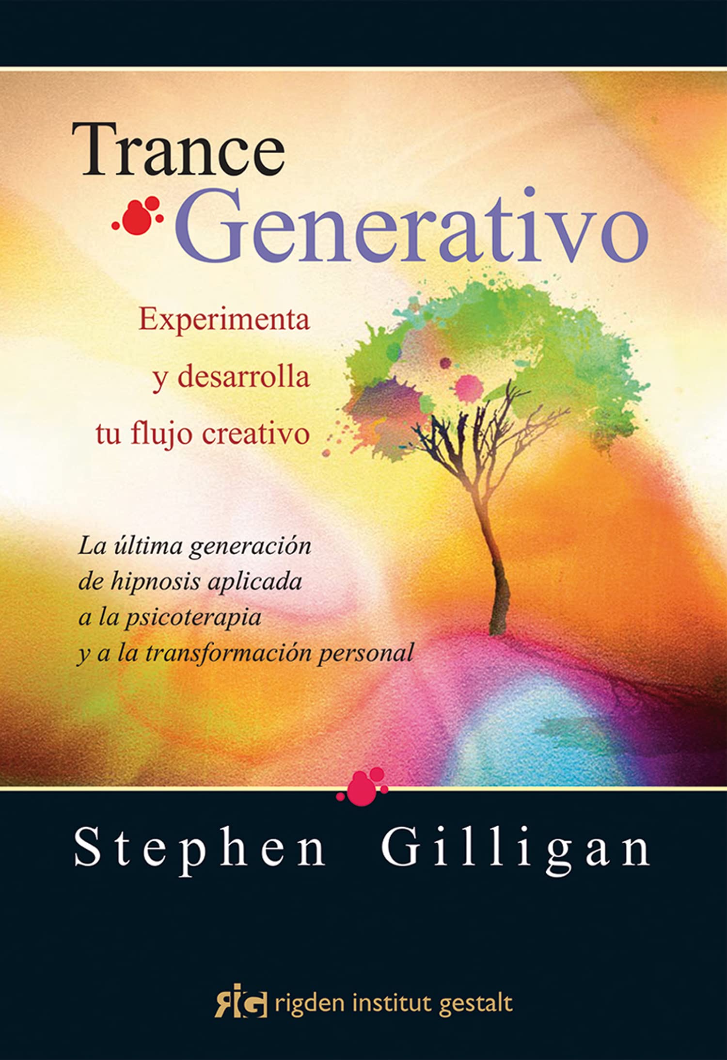 Trance generativo : experimenta y desarrolla tu flujo creativo : la última generación de hipnosis aplicada a la psicoterapia y a la transformación personal Medicine