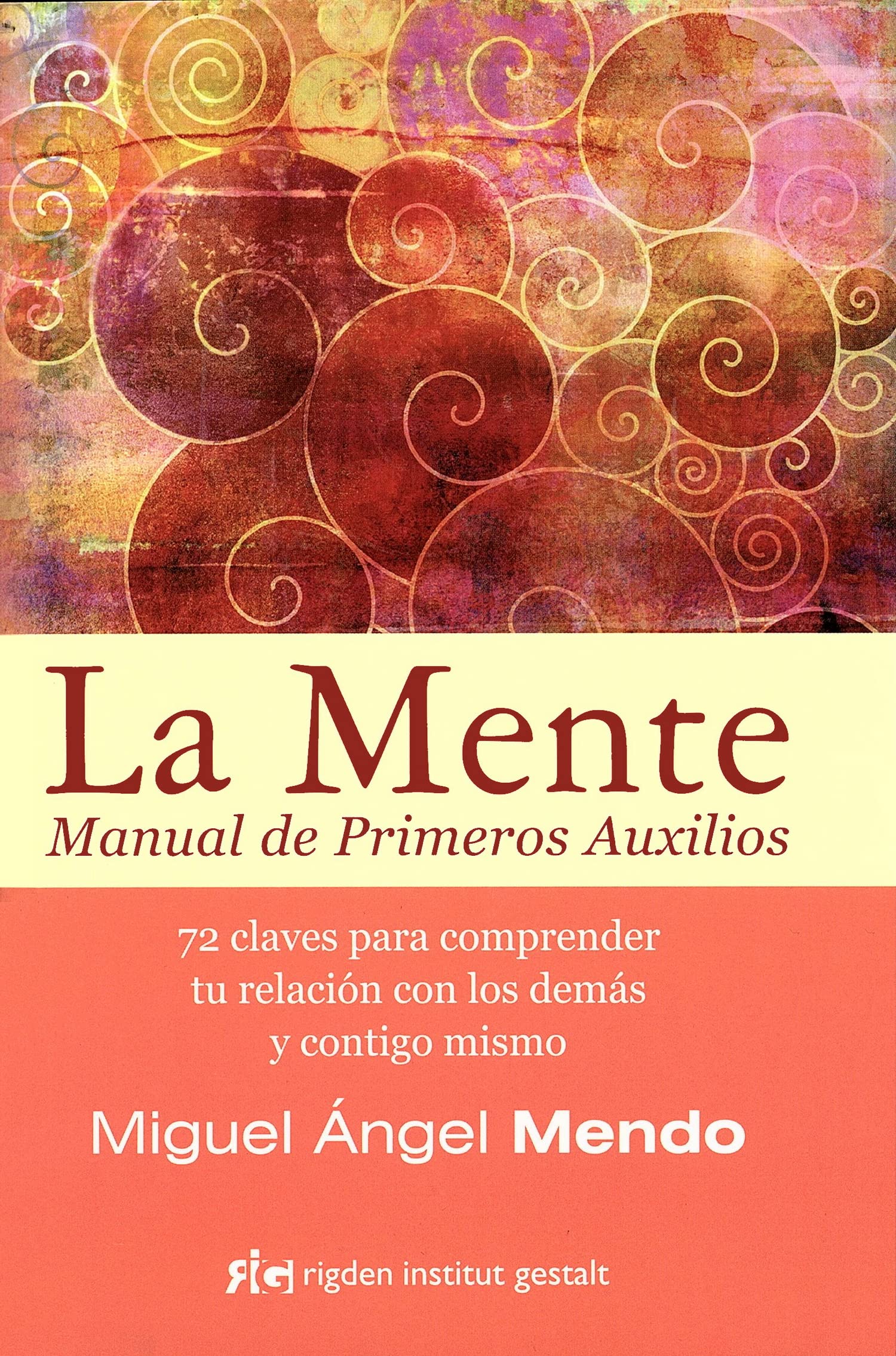 La mente : manual de primeros auxilios : 72 claves para comprender tu relación con los demás y contigo mismo book