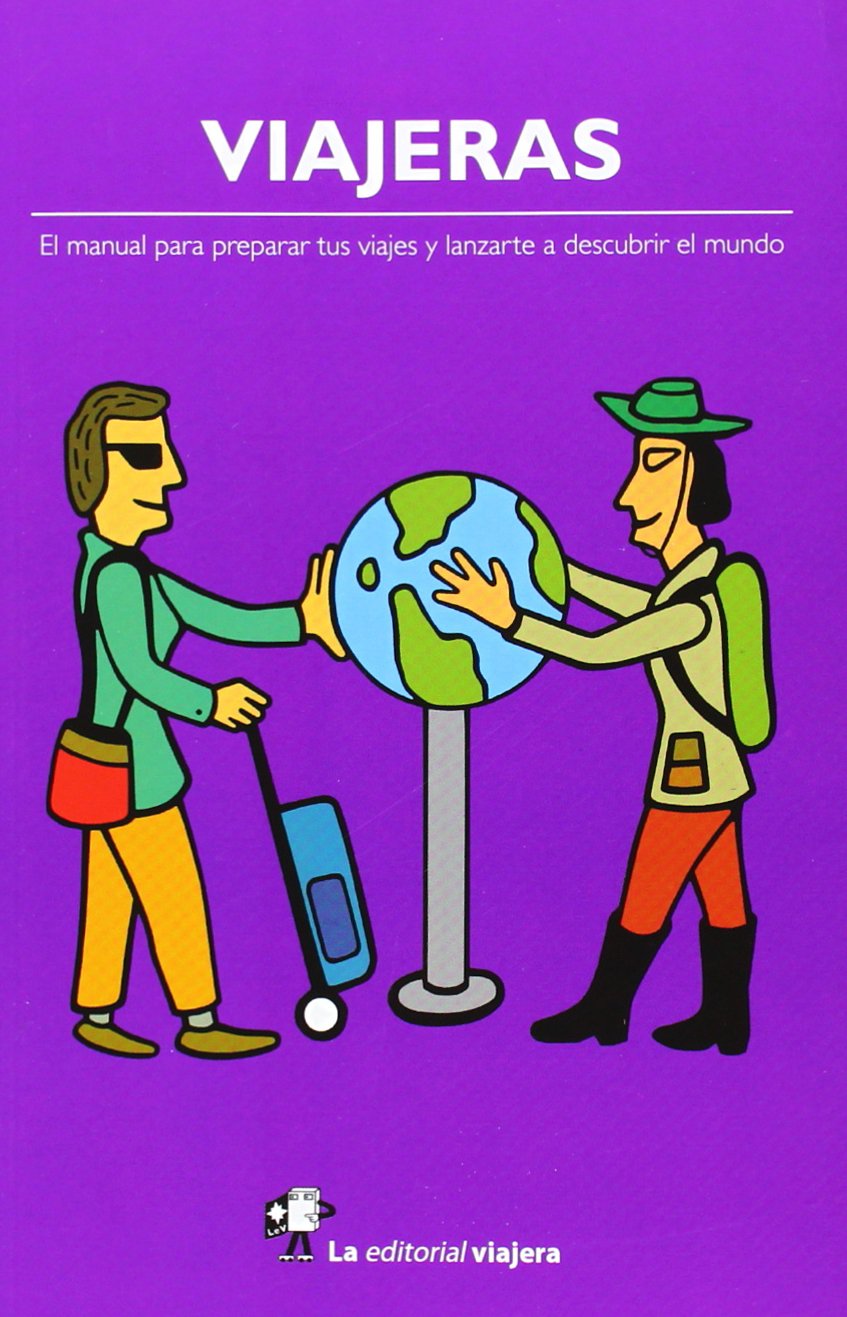 Viajeras - El Manual Para Preparar Tus Viajes Y Lanzarte A Descubrir El Mundo Books