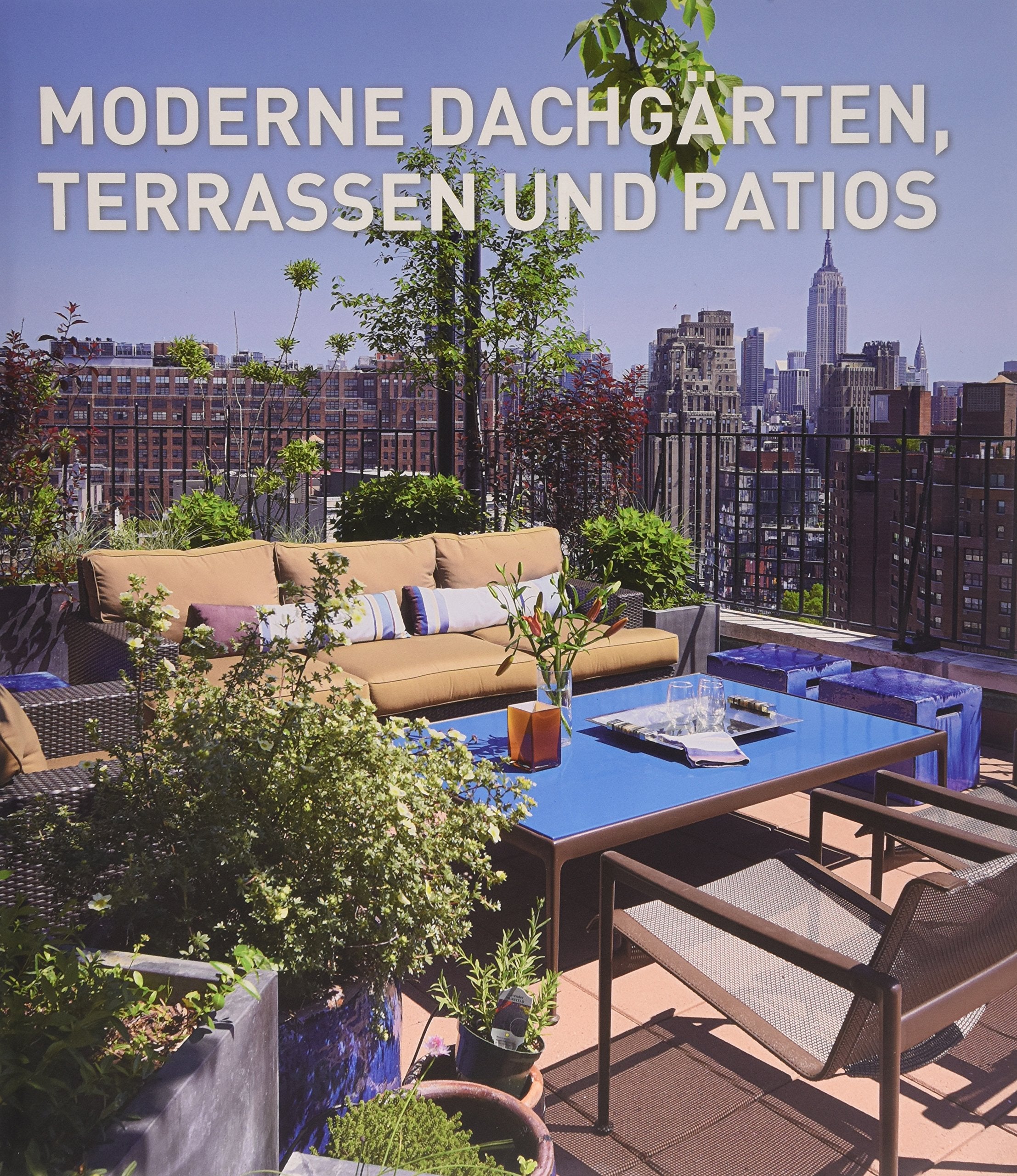 Moderne Dachgärten, Terrassen und Patios: Engl.-Französ.-Dtsch. Books