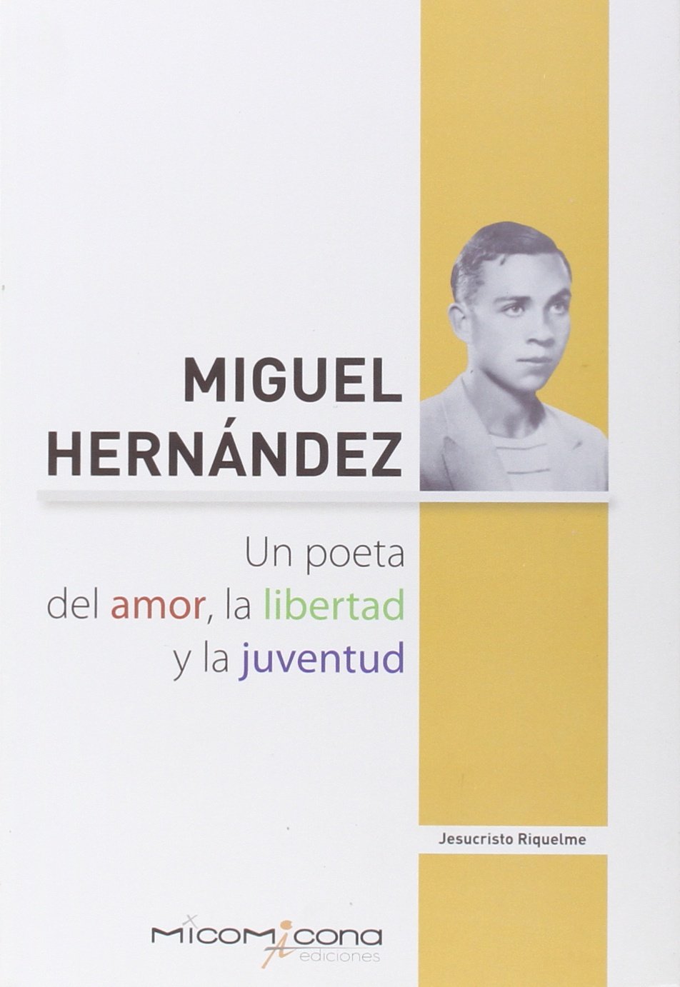 MIGUEL HERNANDEZ UN POETA DEL AMOR, LA LIBERTAD Y LA JUVENTUD Novels & Short Stories