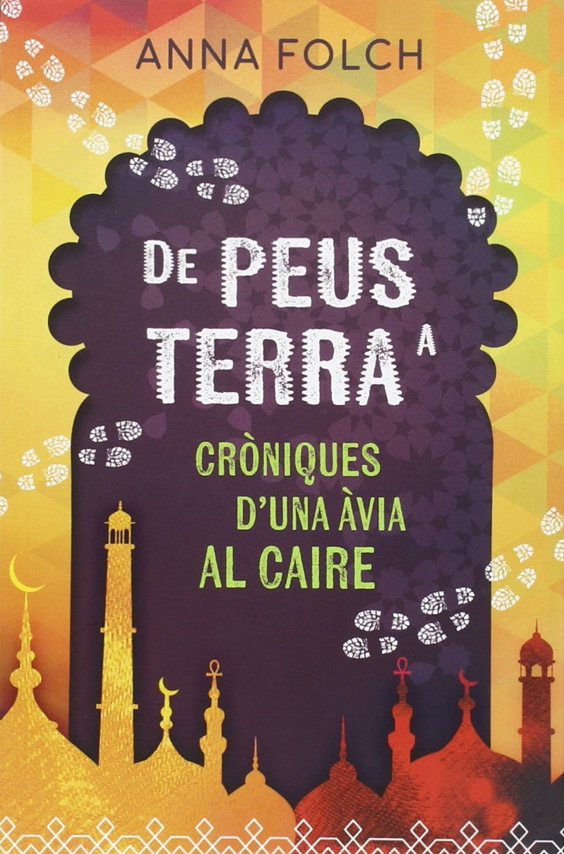 De peus a terra: Cròniques cairotes d'una àvia book