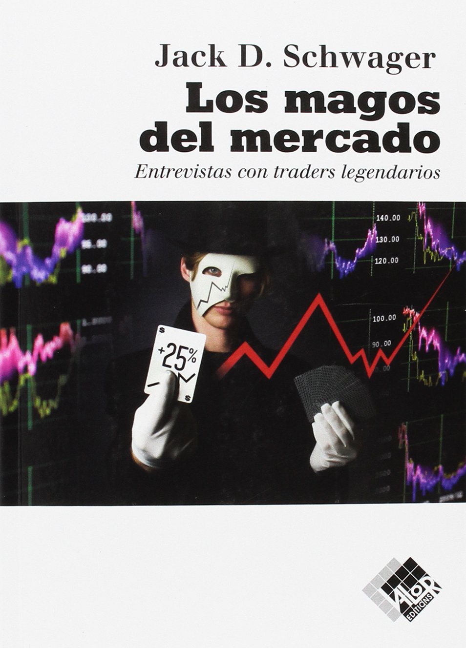 Los magos del mercado: Entrevistas con traders legendarios Business & Technology