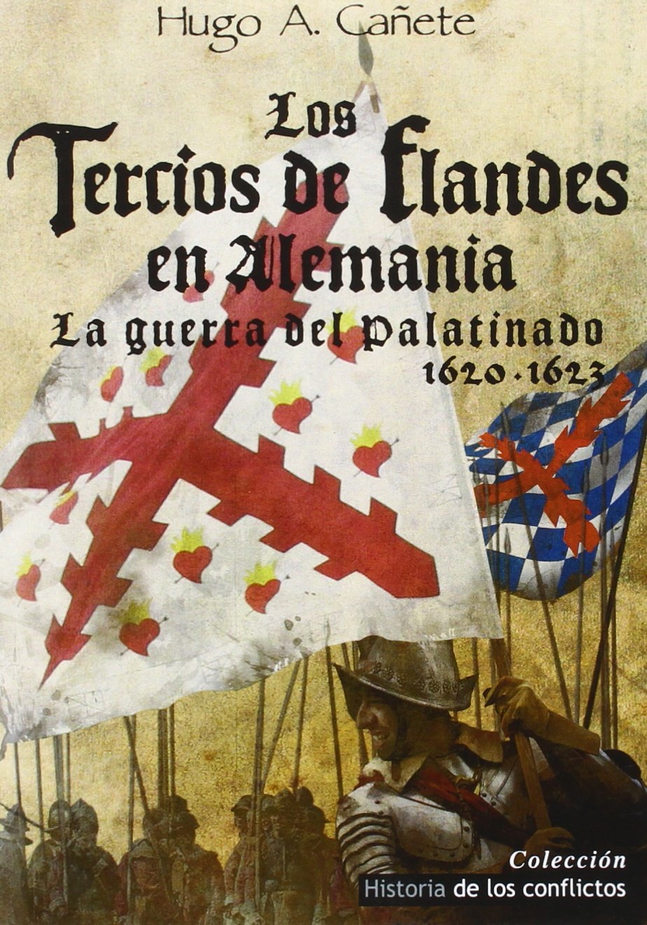 Los Tercios de Flandes en Alemania: La Guerra del Palatinado 1620-1623 book