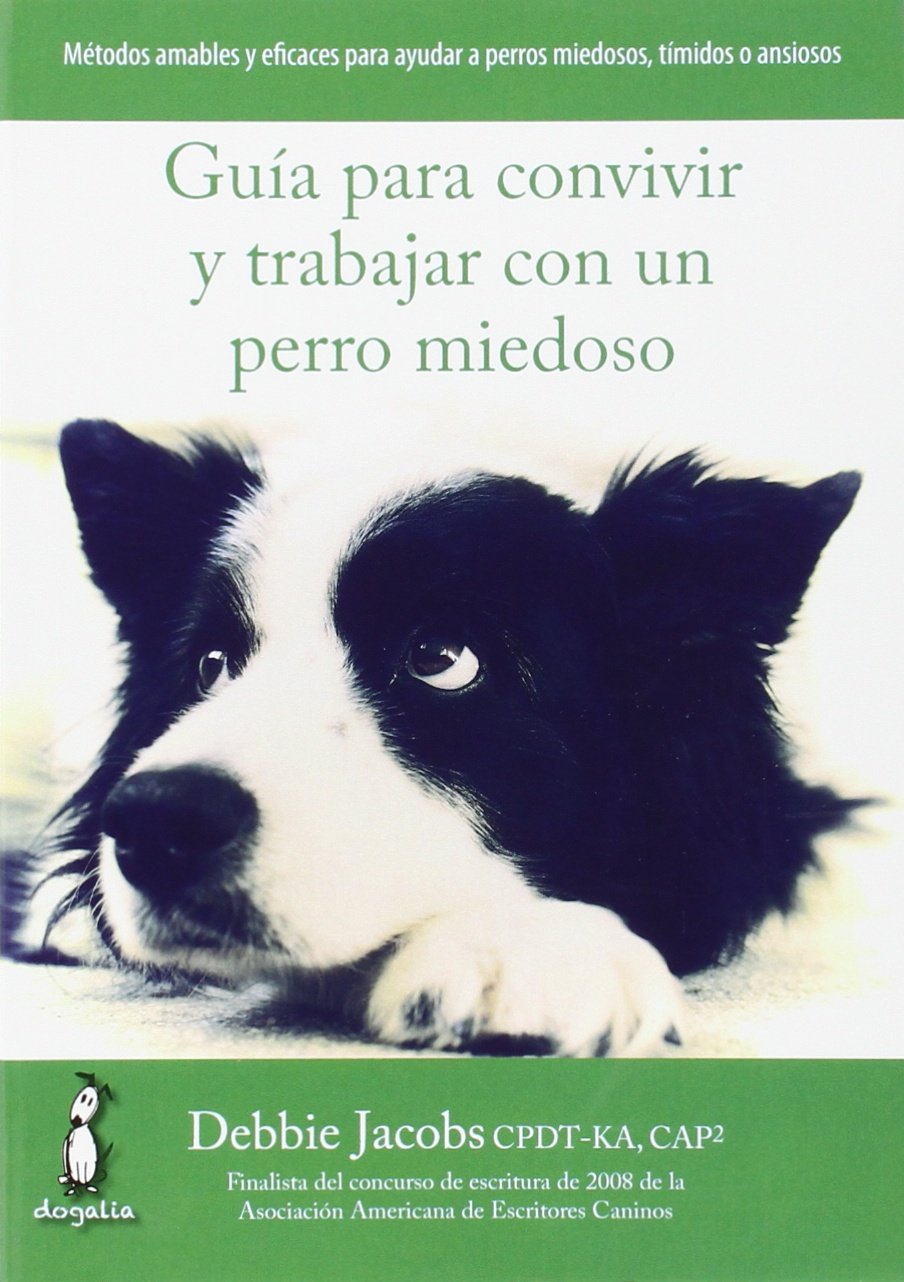 Guía para convivir y trabajar con un perro miedoso: Métodos amables y eficaces para ayudar a perros miedosos, tímidos o ansiosos book