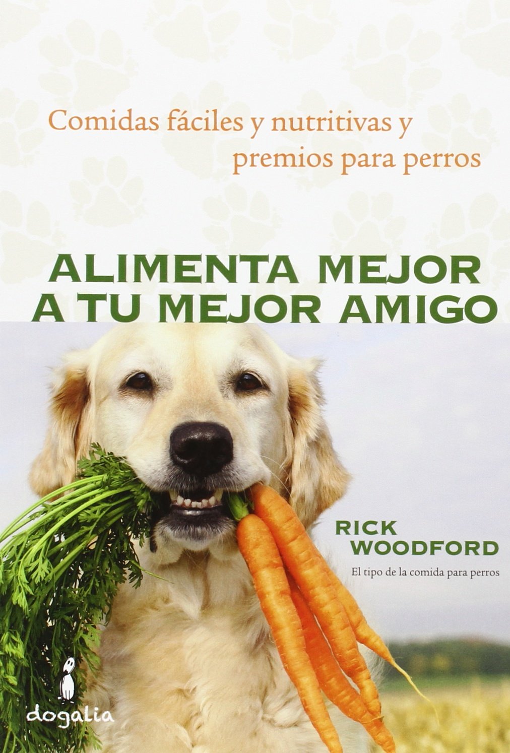 Alimenta mejor a tu mejor amigo : comidas fáciles y nutritivas y premios para perros Pets