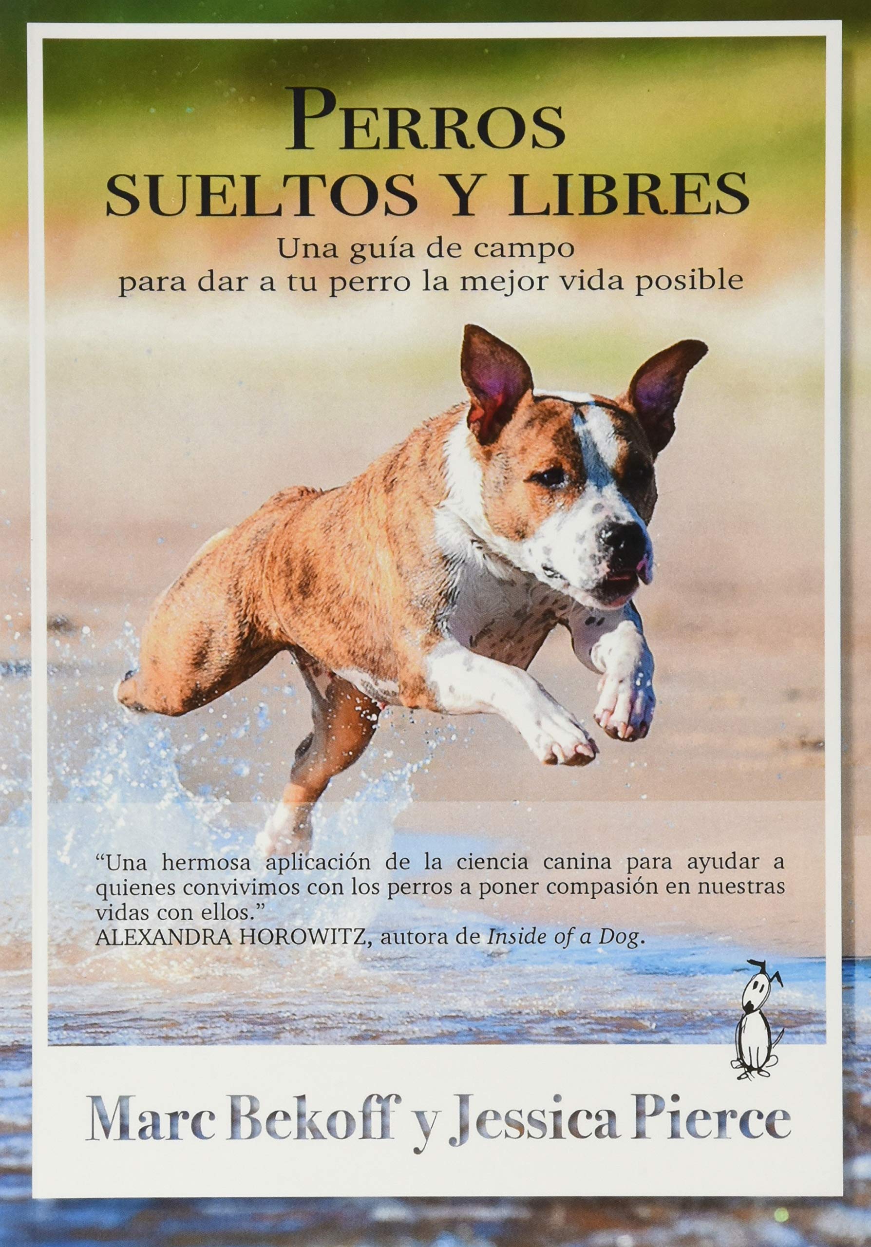 Perros sueltos y libres: Una guía de campo para dar a tu perro la mejor vida posible book