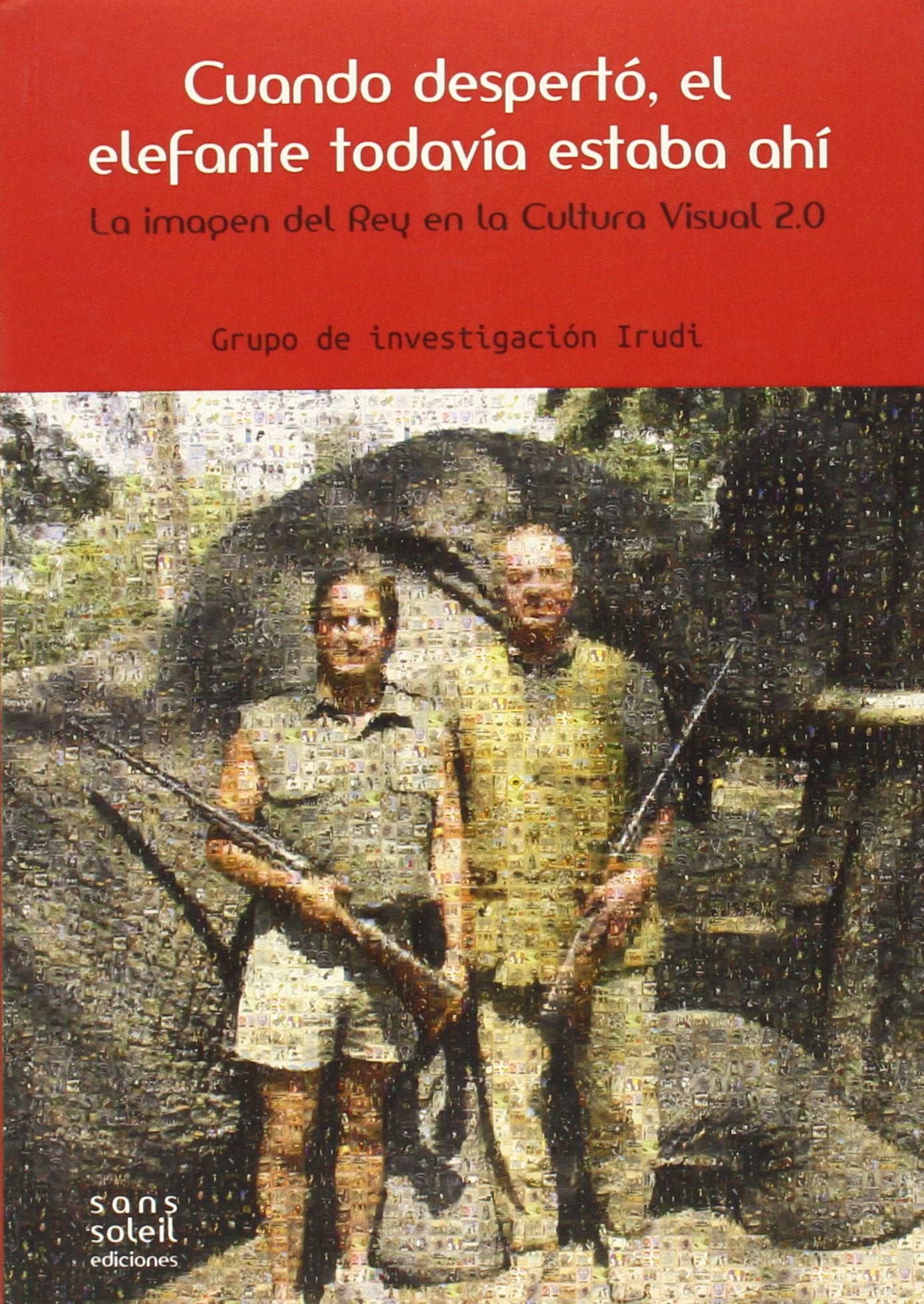 Cuando despertó, el elefante todavía estaba ahí: La imagen del rey en la Cultura Visual 2.0 book