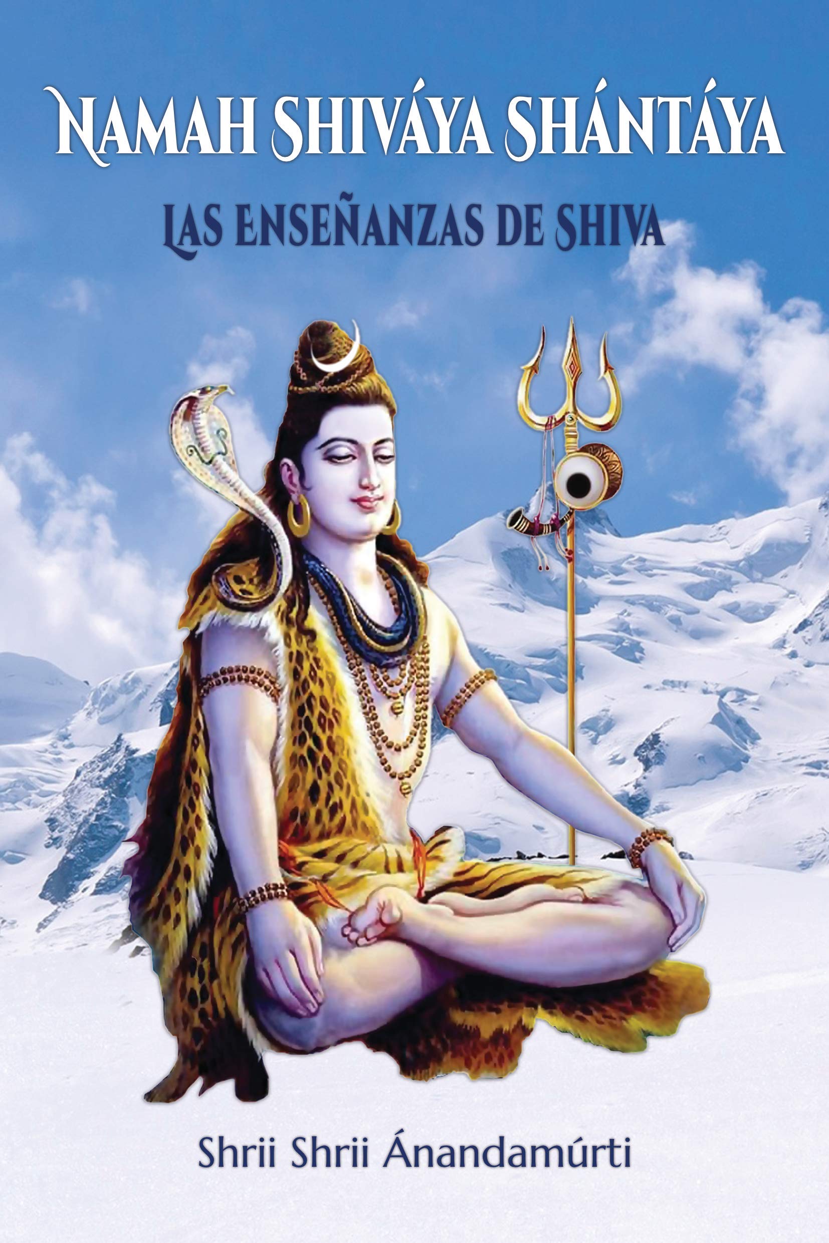 Namah Shiváya Shántáya: Las Enseñanzas de Shiva Philosophy