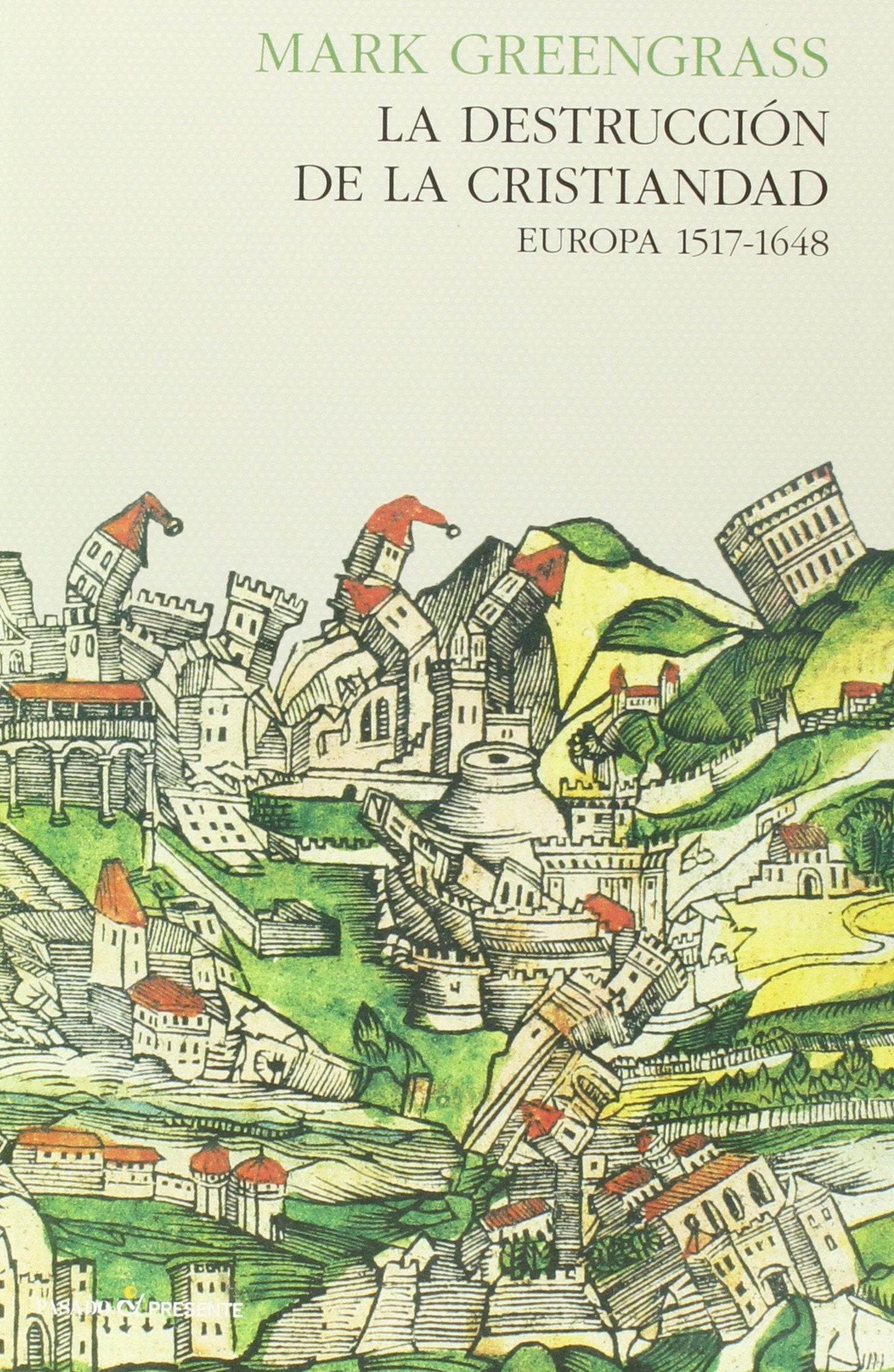La destrucción de la Cristiandad. Europa 1517-1648 Social Sciences