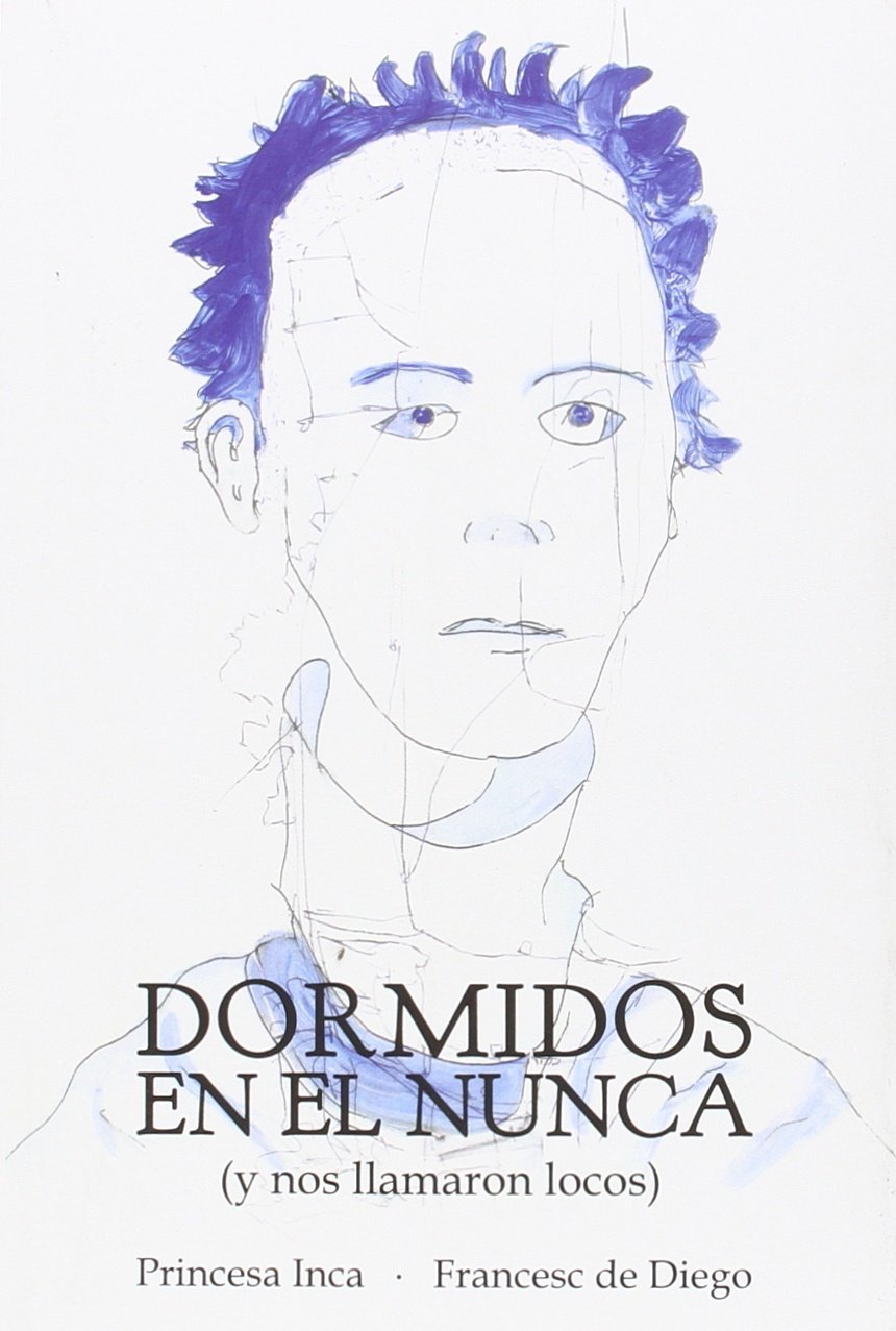 Dormidos En El Nunca ( Y Nos Llamaron Locos) book