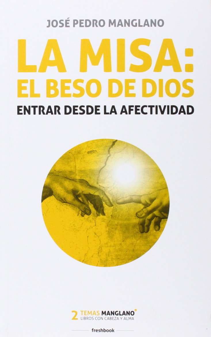 La misa: el beso de Dios: Entrar desde la afectividad book