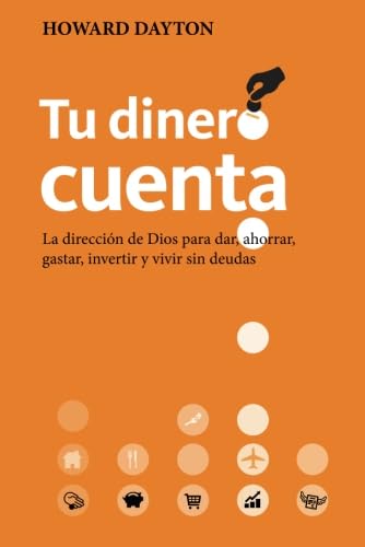 Tu dinero cuenta: La dirección de Dios para dar, ahorrar, gastar, invertir y vivir sin deudas Religion & Esotericism