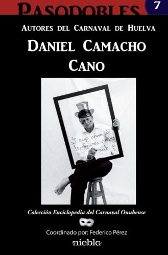 Daniel Camacho Cano. Autores del carnaval de Huelva: Enciclopedia del Carnaval Colombino Arts & Music