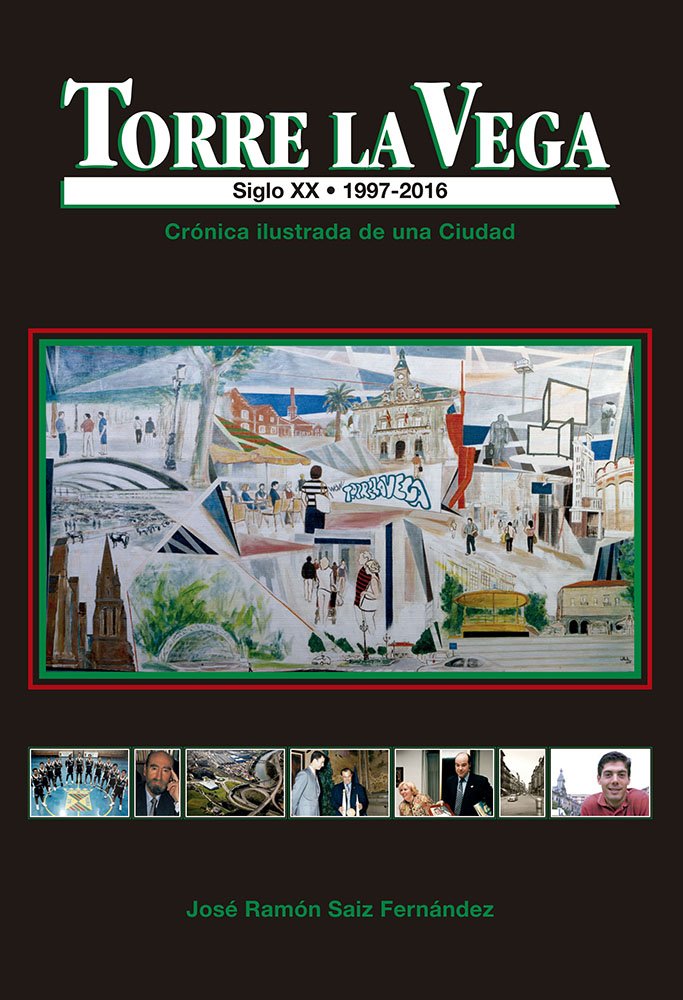 Torre La Vega, Siglo XX (1997-2016): Crónica ilustrada de una ciudad Books