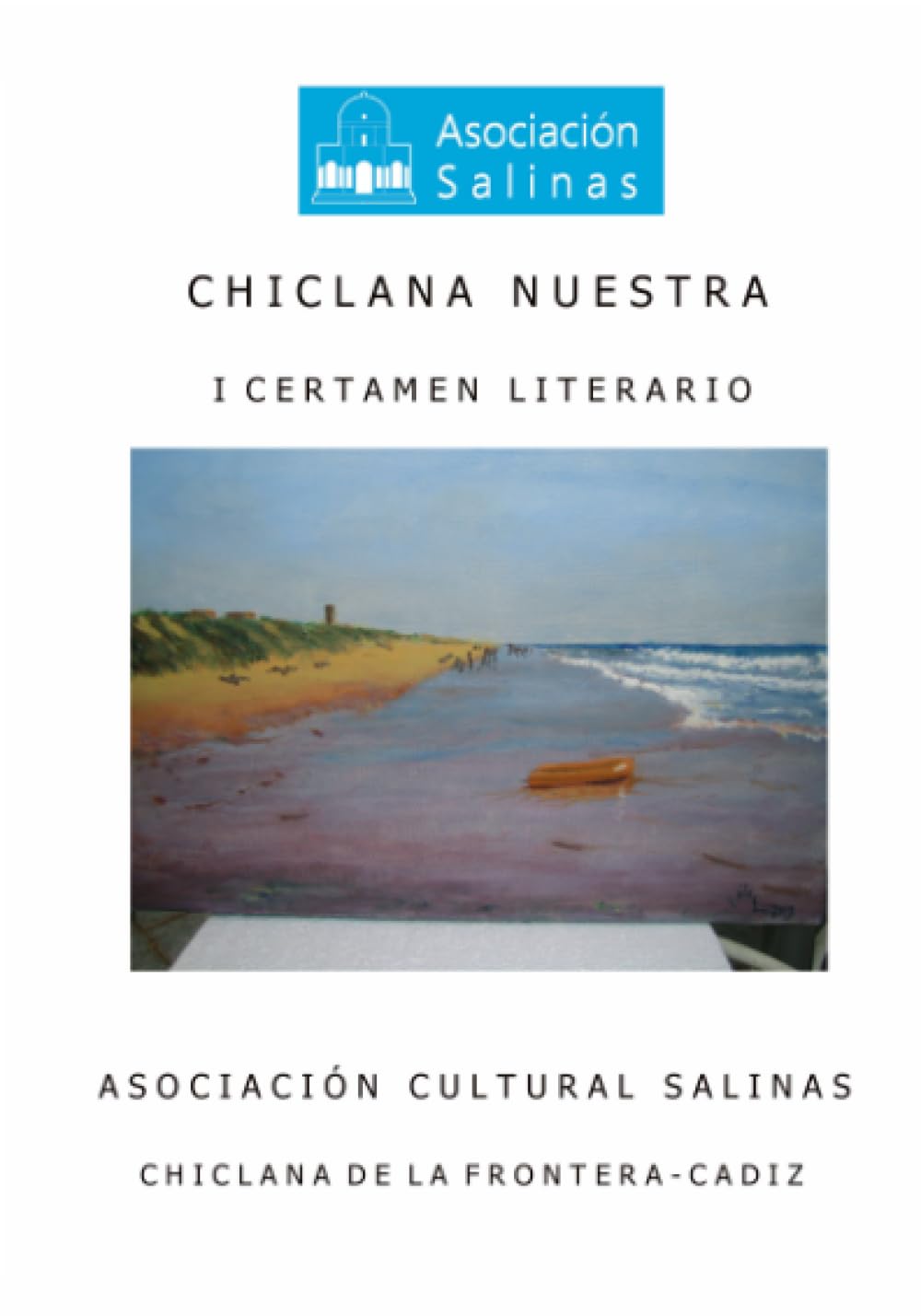 Chiclana Nuestra I Certamen Literario: I CERTÁMEN LITERARIO ASOCIACIÓN CULTURAL SALINAS Poetry