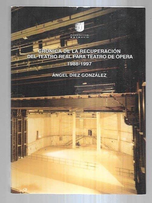 Crónica de la recuperación del Teatro Real para teatro de ópera. 1988-1997 Books