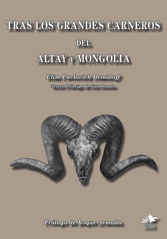 Tras los grandes carneros del Altay y Mongolia (Clásicos de caza mayor en el mundo, Band 3) Books